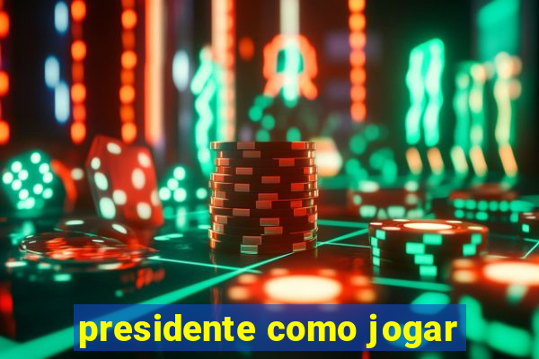 presidente como jogar